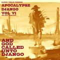 Apocalypse Django Vol VI - And God Called Unto Django