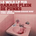 GARAGE PLEIN DE PUNK --- LE WILD LP #19