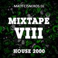 Mixtape VIII - House 2000 (By Maty Cisneros Dj)