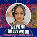 BBC Asian Network's Beyond Bollywood - Dancefloor Mix