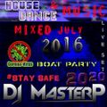 DJ MasterP Mixed in JULY 2016 Private Boat Party Stay safe  2020 (House & Dance Music)