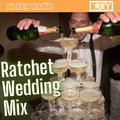 Ratchet Wedding Mix