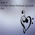 DJ Mix Show Podcast Episode 001 mixed by Gab-E (2022) 2022-05-11