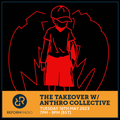 The Takeover w/ Anthro Collective 16th May 2023