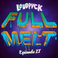 LOUDPVCK - FULL MELT EPISODE II - 02.07.2013 - 02.07.2013