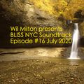 Wil Milton presents BLISS NYC Soundtrack Episode #16 July 2020