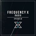 Frequency X Radio - Episode 24
