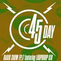 45 Day Radio Show Ep. 17 feat Loopdrop Kid