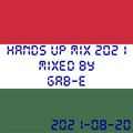 Hands Up Mix 2021 mixed by Gab-E (2021) 2021-08-20