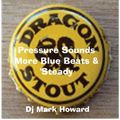 Pressure Sounds: More Blue Beats & 'steady - DJ Mark Howard