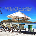 Drab Cafe & Lounge - Spring Awakening