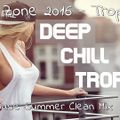 Chill Zone 2016 - Tropical & Deep House Summer 