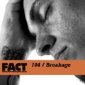 FACT Mix 104: Breakage 
