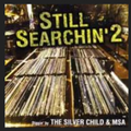 The Silver Child & MSA Still Searchin' Vol 2