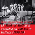 RAW INGREDIENTS OF ROCK 15: THE ROCK 'N' ROLL EXPERIENCE IN BRITAIN AS IT UNFOLDED (1956-59)