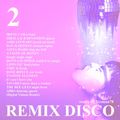 REMIX DISCO 2 (Donna Summer,Tavares,Abba,Chic,The Bee Gees,Amii Stewart,Irène Cara,Sheila,Lipps INC)