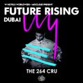 The 264 Cru :  FUTURE RISING Dubai - W Hotels & Mixcloud