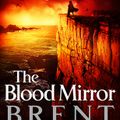 The Blood Mirror - The Lightbringer Series, Book 4 By: Brent Weeks