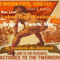 Labor Day Weekend Trap & Twerk Mix Rec Live Dj Lechero de Oakland