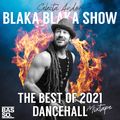 Blaka Blaka Show - The Best of 2021 Dancehall Mixtape .
