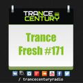 Trance Century Radio - RadioShow #TranceFresh 171