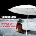 VOODOO LOPEZ - MAID OF LONELINESS