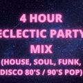 4 HOUR ECLECTIC PARTY MIX - MIXED GENRE: CLASSIC HOUSE, SOUL, FUNK, DISCO, 80'S & 90'S POP