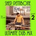 The SHEP PETTIBONE Ultimate Dub Mix Part 2 by DJJW