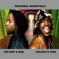 Seasonal Essentials: Hip Hop & R&B - 2000 Pt 5: Holiday Styles