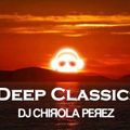 Deep Classics by Dj Chirola Pérez (Volumen II)