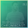 Chromacast 26.1 - Jeff Tovar - Chromacast Sessions 10.07 Warmup