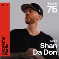 Supreme Radio EP 075 - Shan Da Don