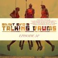 Saint Evo's Talking Drums Ep. 30
