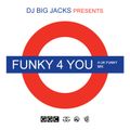 DJ Big Jacks Presents: Funky 4 You (UK Funky House Mix) (2010)