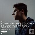 Nowadays avec Douchka & Food For Ya Soul - 24 Mars 2016