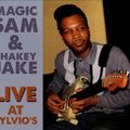 MAGIC SAM & SHAKEY JAKE: Live At Sylvio's 1968