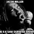 Jacob Miller - 'The E-E Saw Dubwise Showcase'