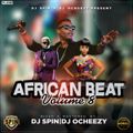 AFRICAN BEAT 8 DJ SPIN X DJ OCHEEZY