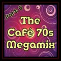 The Cafè 70s Megamix - Part 6