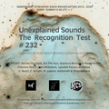 Unexplained Sounds - The Recognition Test # 232