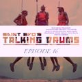 Saint Evo's Talking Drums Ep. 16