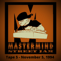 Mastermind Street Jam - Tape 5: November 5, 1994