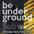 Be Underground [Private Tech Party #1]