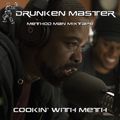 Drunken Master - Cookin' With Meth