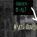 Conversa H-alt - Marco Oliveira