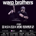 Warp Brothers - Here We Go Again Radio #180