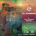 DJ EMBERS -  1K FOLLOWERS SPECIAL