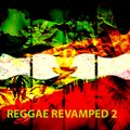 REGGAE REVAMPED 2/Akon/Sia/Post Malone/Rihanna/Coldplay/Justin Bieber/Clean Bandit/Dj Graham Nonstop