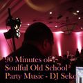 90 Minutes of Soulful Old School Party Music - DJ Seko