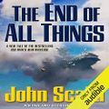 The End of All Things - Old Man's War, Book 6 By: John Scalzi